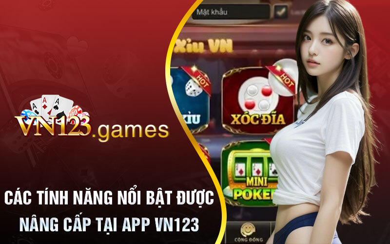 Các tính năng nổi bật được nâng cấp tại App VN123